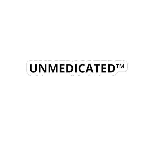 UNMEDICATED™ sticker